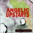 ANGELIC UPSTARTS - LIVE IN YUGOSLAVIA Discount