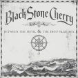 BLACK STONE CHERRY - BETWEEN THE DEVIL AND THE DEEP BLUE SEA For Discount