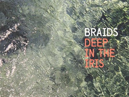 BRAIDS - DEEP IN THE IRIS Sale